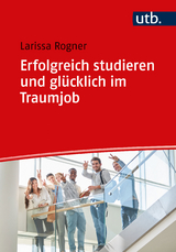 Erfolgreich studieren und gl&uuml;cklich im Traumjob - Larissa Rogner