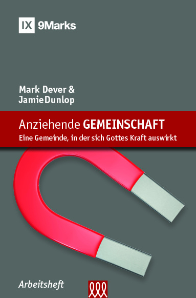 Anziehende Gemeinschaft - Mark Dever, Jamie Dunlop