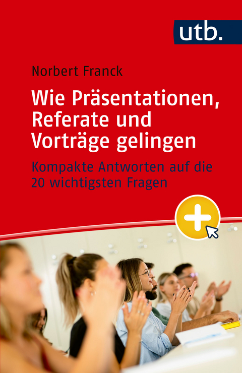 Wie Pr&auml;sentationen, Referate und Vortr&auml;ge gelingen - Norbert Franck