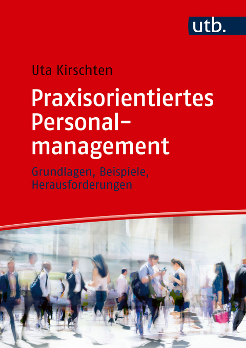 Praxisorientiertes Personalmanagement - Uta Kirschten