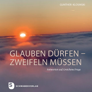 glauben dürfen – zweifeln müssen