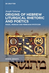 Origins of Hebrew Liturgical Rhetoric and Poetics - Joseph Yahalom