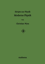 Skripte zur Physik - Moderne Physik - Christian Wyss