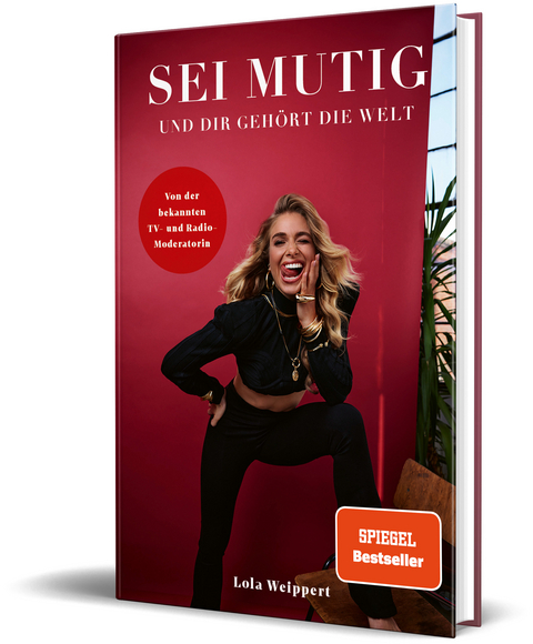 Sei mutig und dir geh&ouml;rt die Welt - Lola Weippert