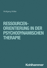 Ressourcenorientierung in der psychodynamischen Therapie - Wolfgang W&ouml;ller