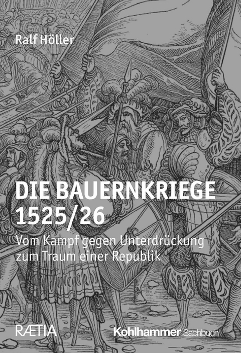 Die Bauernkriege 1525/26 - Ralf H&ouml;ller