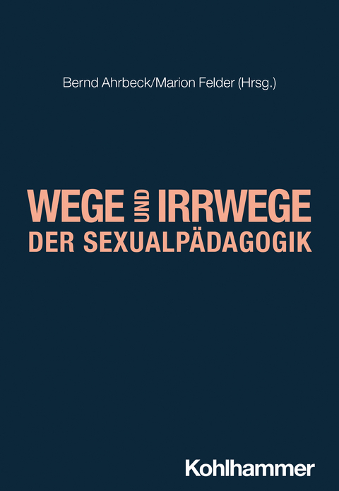 Wege und Irrwege der Sexualp&auml;dagogik - 