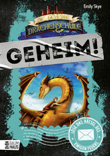 Die geheime Drachenschule: L&ouml;se das R&auml;tsel des ewigen Feuers - Emily Skye