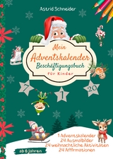Mein Adventskalender Besch&auml;ftigungsbuch f&uuml;r Kinder ab 6 Jahren: - Astrid Schneider