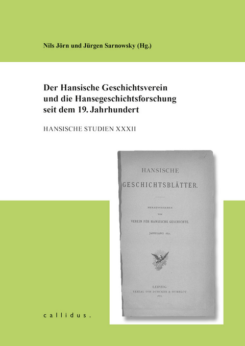 Der Hansische Geschichtsverein und die Hansegeschichtsforschung seit dem 19. Jahrhundert - 