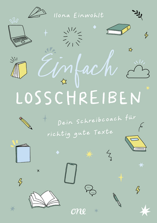 Einfach losschreiben – Dein Schreibcoach für richtig gute Texte