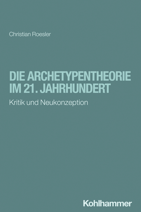 Die Archetypentheorie im 21. Jahrhundert - Christian Roesler