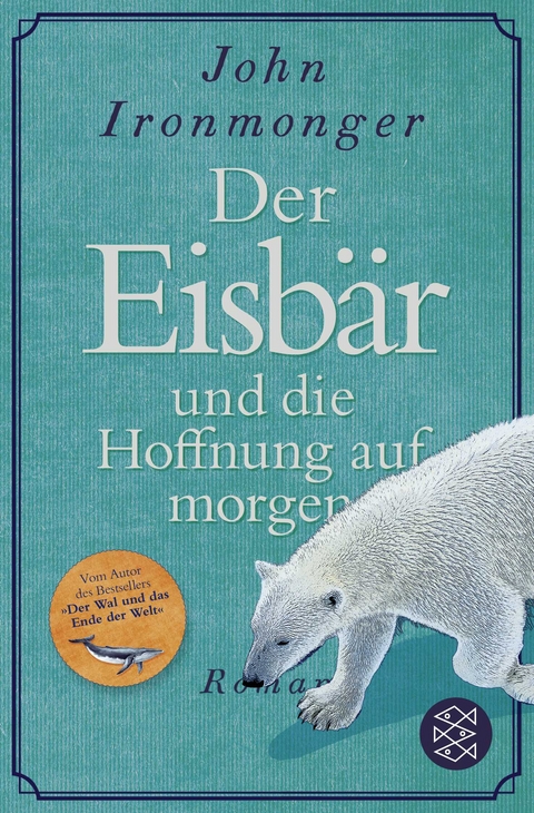 Der Eisb&auml;r und die Hoffnung auf morgen - John Ironmonger