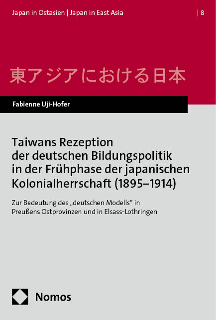 Taiwans Rezeption der deutschen Bildungspolitik in der Fr&uuml;hphase der japanischen Kolonialherrschaft (1895&minus;1914) - Fabienne Uji-Hofer