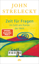 Zeit f&uuml;r Fragen im Caf&eacute; am Rande der Welt - John Strelecky