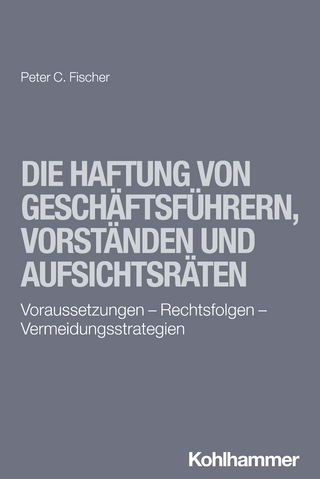 Die Haftung von Geschäftsführern, Vorständen und Aufsichtsräten