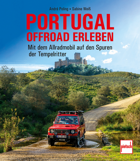 Portugal offroad erleben - Andr&eacute; Poling, Sabine Wei&szlig;