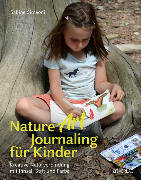 Nature Art Journaling f&uuml;r Kinder - Sabine Simeoni