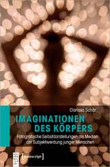 Imaginationen des K&ouml;rpers - Clarissa Sch&auml;r