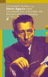 Viktor Agartz oder: Ein Leben für und wider die Wirtschaftsdemokratie - Viktor Agartz