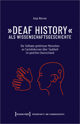 &raquo;Deaf History&laquo; als Wissenschaftsgeschichte - Anja Werner