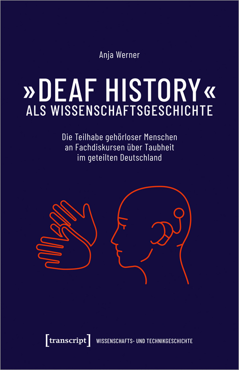 &raquo;Deaf History&laquo; als Wissenschaftsgeschichte - Anja Werner