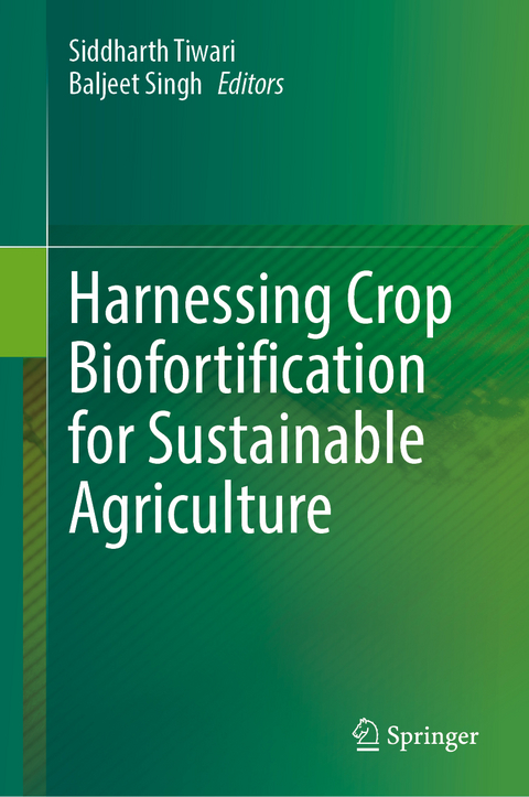 Harnessing Crop Biofortification for Sustainable Agriculture - 