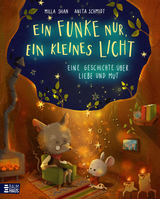Ein Funke nur, ein kleines Licht - Eine Geschichte &uuml;ber Liebe und Mut - Milla Shan