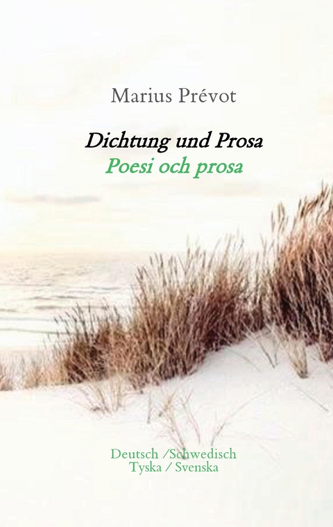 Dichtung und Prosa/ Poesi och prosa - Marius Pr&eacute;vot