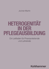 Heterogenit&auml;t in der Pflegeausbildung - Jochen Martin