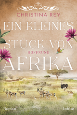 Ein kleines St&uuml;ck von Afrika - Hoffnung - Christina Rey