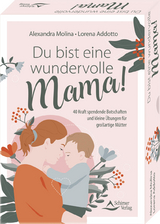 Du bist eine wundervolle Mama! 40 Kraft spendende Botschaften und kleine &Uuml;bungen f&uuml;r gro&szlig;artige M&uuml;tter - Alexandra Molina, Lorena Addotto