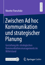 Zwischen Ad hoc Kommunikation und strategischer Planung - Ninette Florsch&uuml;tz