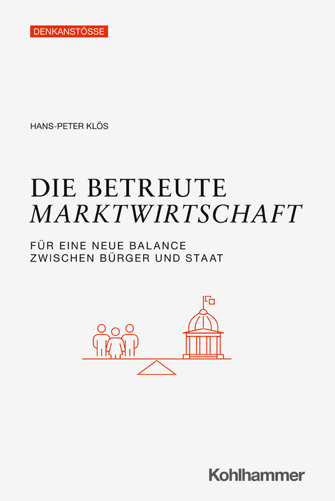 Die betreute Marktwirtschaft - Hans-Peter Klös