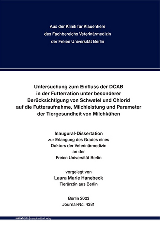Untersuchung zum Einfluss der DCAB in der Futterration unter besonderer Berücksichtigung von Schwefel und Chlorid auf die Futteraufnahme, Milchleistung und Parameter der Tiergesundheit von Milchkühen