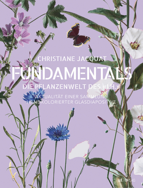 Fundamentals – die Pflanzenwelt des «I. H.» - Christiane Jacquat