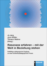Resonanz erfahren &ndash; mit der Welt in Beziehung stehen - 