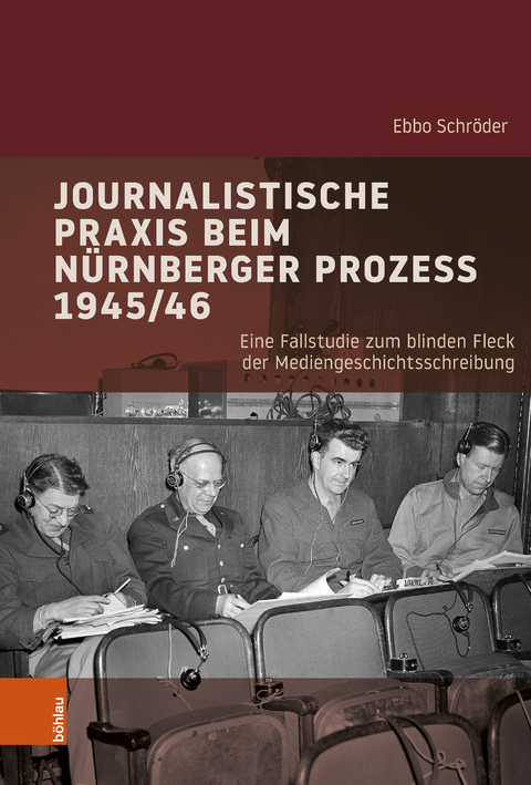 Journalistische Praxis beim N&uuml;rnberger Prozess 1945/46 - Ebbo Schr&ouml;der