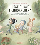 Hilfst du mir, Eichh&ouml;rnchen? &ndash; 13 kleine Geschichten &uuml;ber Zusammenhalt und das Miteinander - Susanna Isern