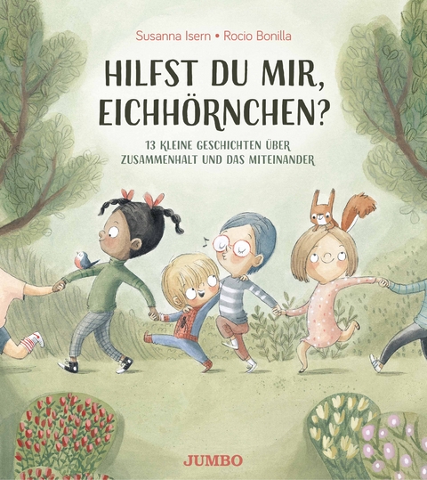 Hilfst du mir, Eichh&ouml;rnchen? &ndash; 13 kleine Geschichten &uuml;ber Zusammenhalt und das Miteinander - Susanna Isern