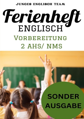 Englisch Ferienhefte - NMS und AHS – Für die 2 Klasse Ferienheft Englisch ,2. Klasse MS/AHS -450 Übungen inklusive Lösungen BONUS: GRATIS NOTIZBUCH