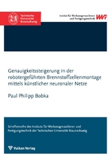 Genauigkeitssteigerung in der robotergef&uuml;hrten Brennstoffzellenmontage mittels k&uuml;nstlicher neuronaler Netze - Paul Philipp Bobka