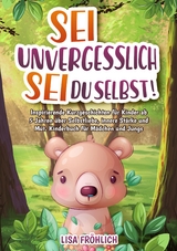 Sei unvergesslich, sei du selbst! - Lisa Fr&ouml;hlich
