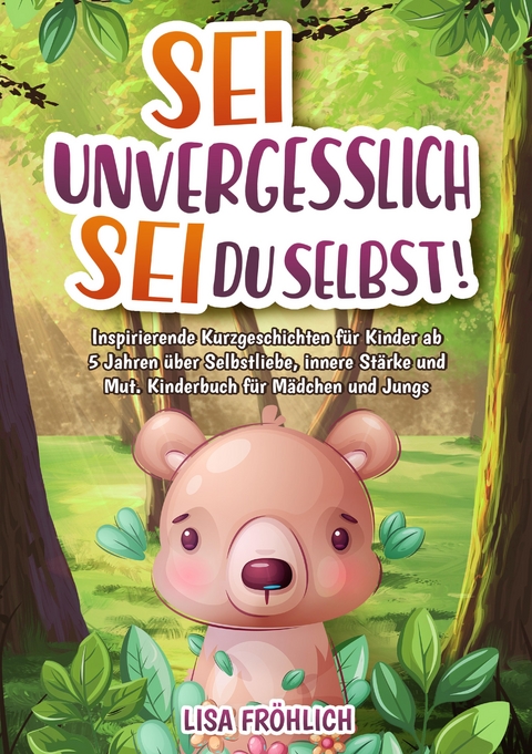 Sei unvergesslich, sei du selbst! - Lisa Fr&ouml;hlich