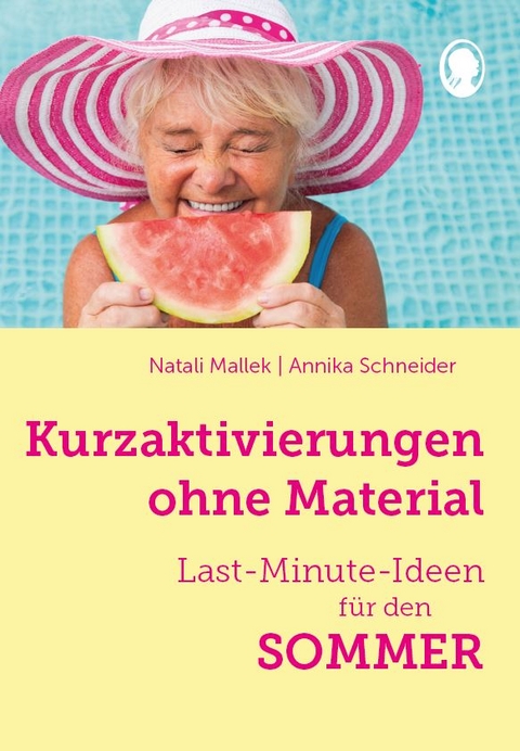 Kurzaktivierungen ohne Material. Last-Minute-Ideen f&uuml;r den Sommer - Natali Mallek, Annika Schneider