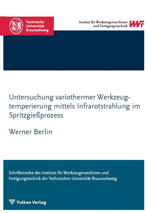 Untersuchung variothermer Werkzeugtemperierung mittels Infrarotstrahlung im Spritzgie&szlig;prozess - Werner Berlin