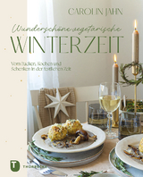 Wundersch&ouml;ne vegetarische Winterzeit - Carolin Jahn
