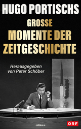 Hugo Portischs gro&szlig;e Momente der Zeitgeschichte - 