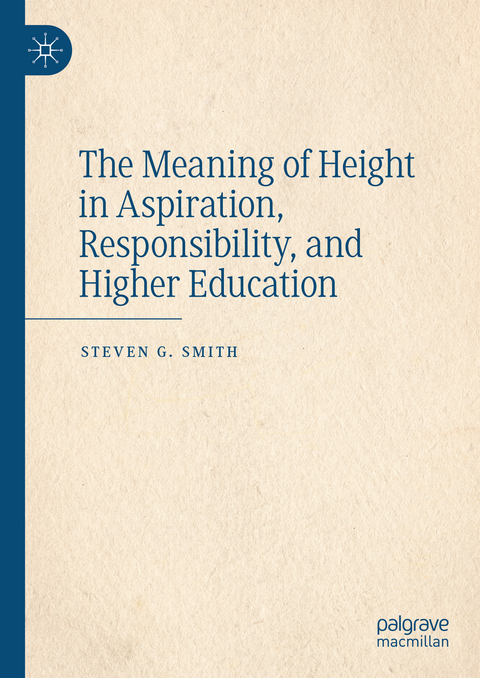 The Meaning of Height in Aspiration, Responsibility, and Higher Education - Steven G. Smith