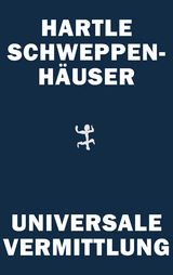Universale Vermittlung - Johan Frederik Hartle, Gerhard Schweppenh&auml;user